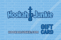 Hookah Junkie Gift Cards! - Hookah Junkie